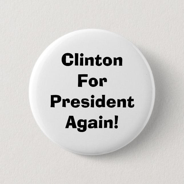 Clinton For President Again! 2 Inch Round Button (Front)