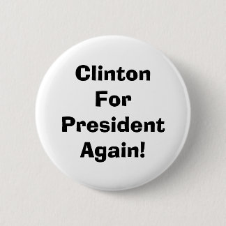 Clinton For President Again! 2 Inch Round Button