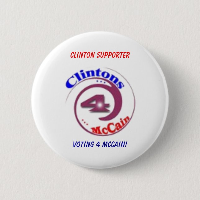 Clinton Supporter, Voting 4 McCain! 2 Inch Round Button (Front)