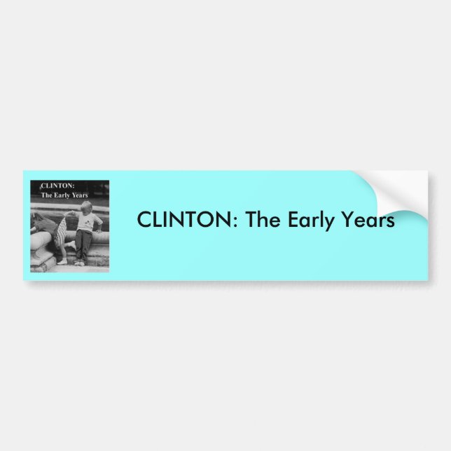 clinton the early years pin, CLINTON: The Early... Bumper Sticker (Front)