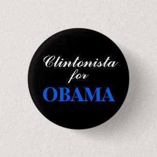 Clintonista for OBAMA 1 Inch Round Button