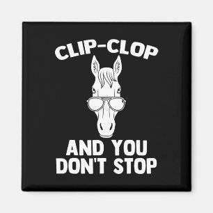 Clip-clop & You Dont Stop - Funny Horseback Ri Magnet