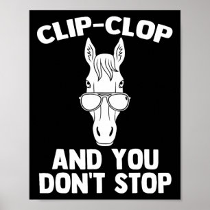 Clip-clop &amp; You Dont Stop - Funny Horseback Ri Poster