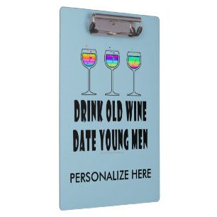 CLIPBOARD - DRINK OLD WINE, DATE YOUNG MEN