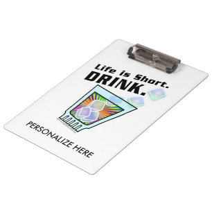 CLIPBOARD - Life is Short. DRINK.