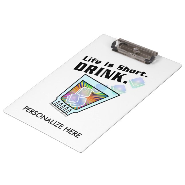 CLIPBOARD - Life is Short. DRINK. (Angled)