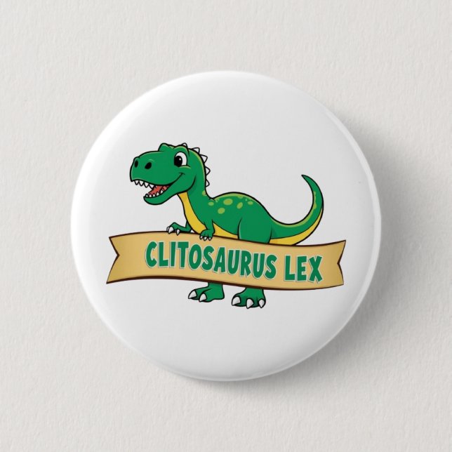 Clitosaurus Lex Badge 2 Inch Round Button (Front)
