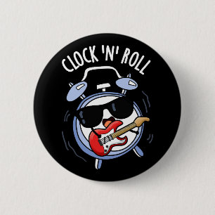 Clock And Roll Funny Rock Pun Dark BG 2 Inch Round Button