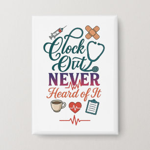 Clock Out Never Heard Of It Funny Nurse Healthcare
