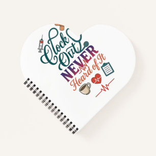 Clock Out Never Heard Of It Funny Nurse Healthcare Notebook