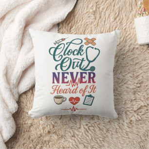 Clock Out Never Heard Of It Funny Nurse Healthcare Throw Pillow
