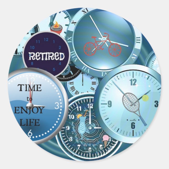 Clocks Galore: Retired...Time to Enjoy Life Classic Round Sticker (Front)