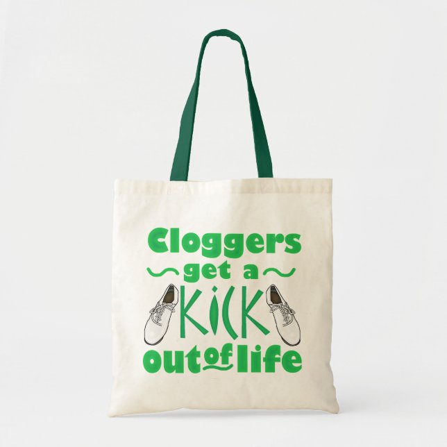 Cloggers Get a Kick Out of Life Clog Dance Design Tote Bag (Front)