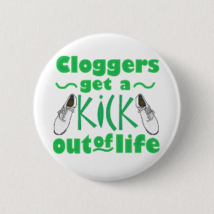 Cloggers Get a Kick Out of Life Large 2 Inch Round Button