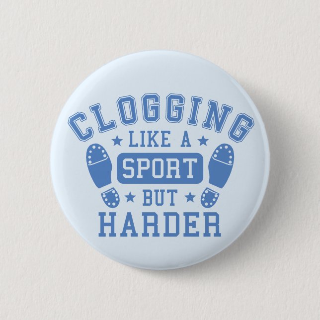 Clogging: Like a Sport but Harder Blue 2 Inch Round Button (Front)