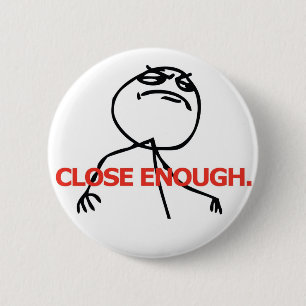 Close Enough 2 Inch Round Button