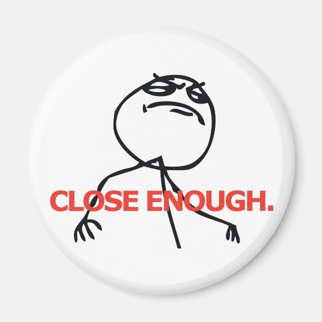 Close Enough Magnet (Front)