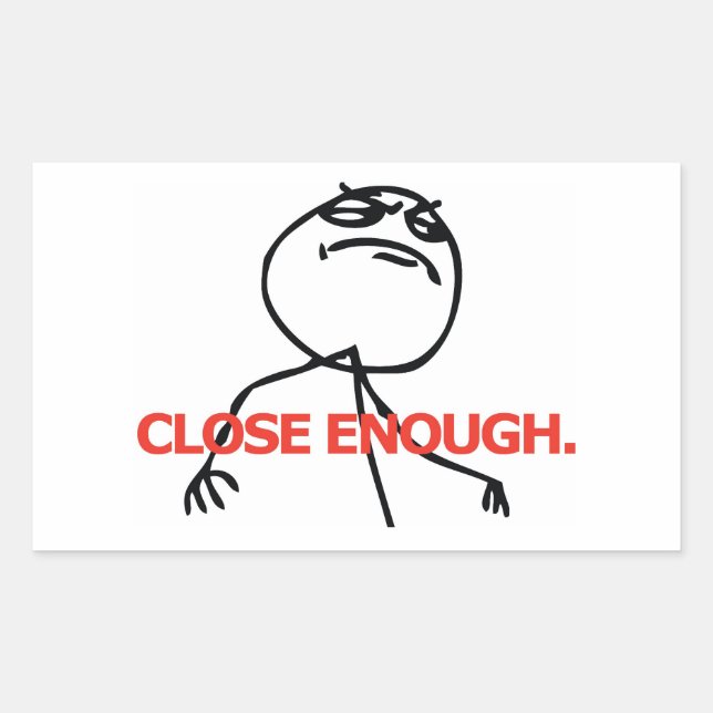 Close Enough Sticker (Front)
