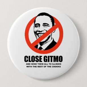 Close Gitmo and send them to Illinois 4 Inch Round Button