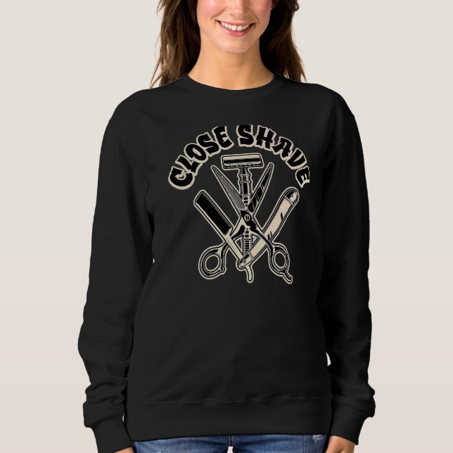 Close Shave  Barber Accessories Graphic Sweatshirt (Front)