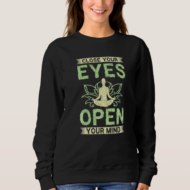 Close your eyes open your mind sweatshirt (Front)