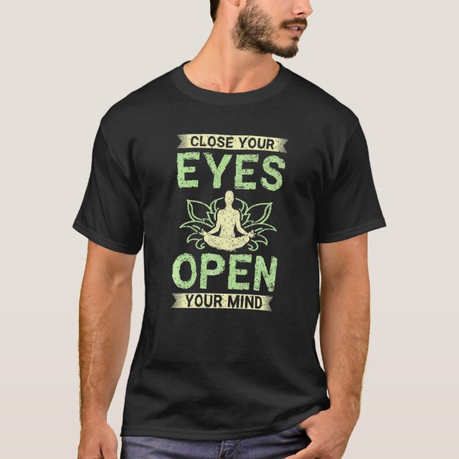 Close your eyes open your mind T-Shirt (Front)