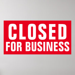 Closed for Business - Custom professional display Poster