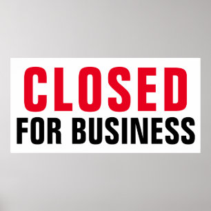 Closed for Business - Custom professional display Poster