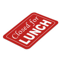 Closed for lunch sign magnet Zazzle