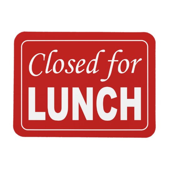 closed-for-lunch-sign-magnet-zazzle-ca