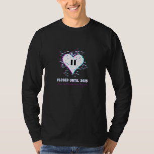Closed Until 2025 Kpop Music Kpop Fan T-Shirt
