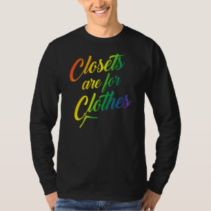 Closets Are For Clothes  Cute Trendy Gay Lgbtq All T-Shirt