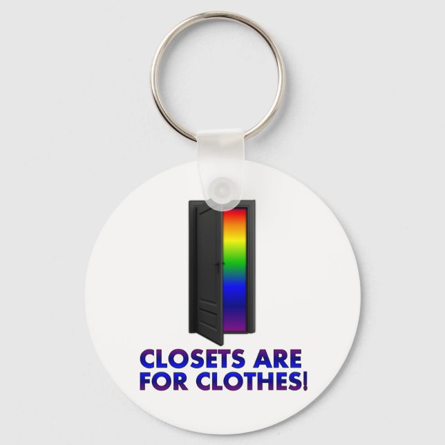 Closets are for Clothes Keychain (Front)
