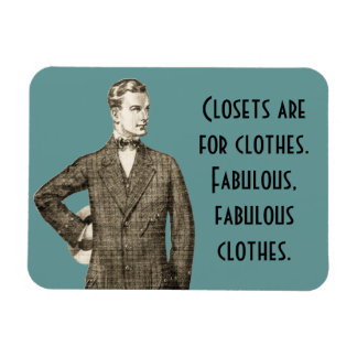 Closets Are For Clothes Magnet
