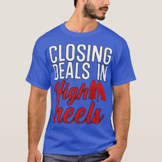Closing deals in high heels T-Shirt