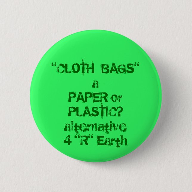 "CLOTH  BAGS" vs Paper or Plastic 2 Inch Round Button (Front)