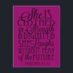 Clothed in Strength & Dignity Postcard<br><div class="desc">Proverbs 31:25 "She is clothed with strength and dignity, and she laughs without fear of the future." This product is available in a variety of colours and styles. You can change the background colour, sizes and styles to suit your needs.</div>