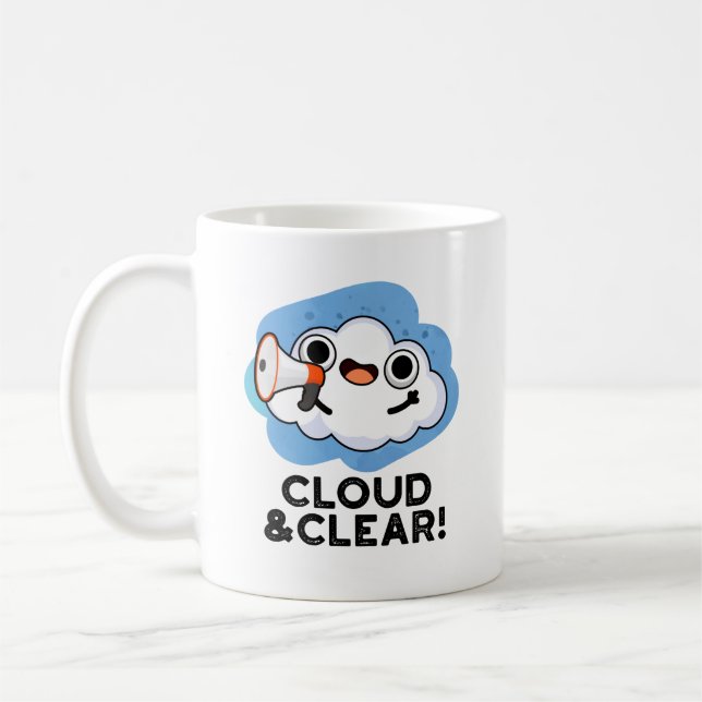 Cloud And Clear Funny Weather Pun Coffee Mug (Left)