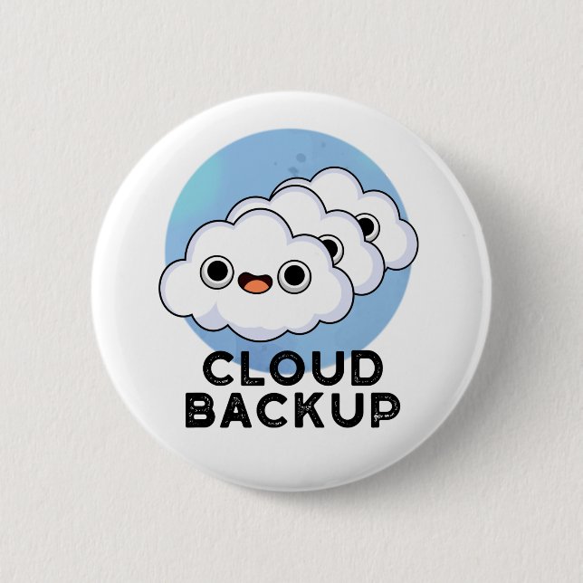Cloud Backup Funny Computer Weather Pun  2 Inch Round Button (Front)