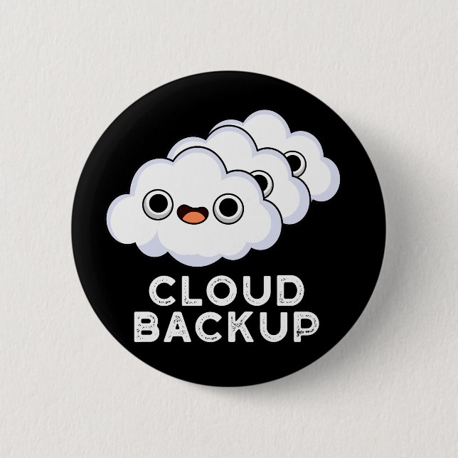 Cloud Backup Funny Computer Weather Pun Dark BG 2 Inch Round Button (Front)