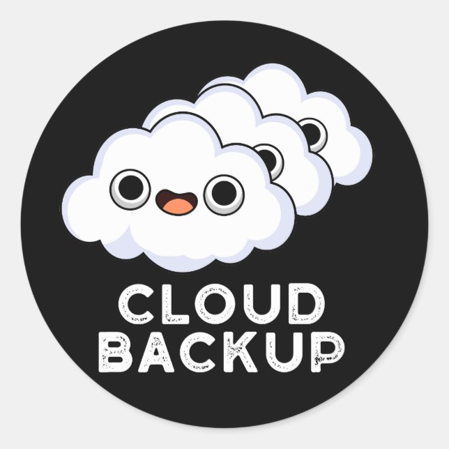 Cloud Backup Funny Computer Weather Pun Dark BG Classic Round Sticker (Front)