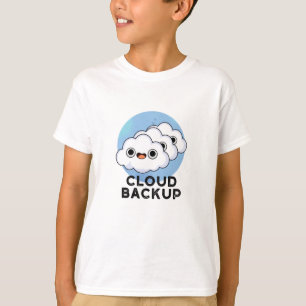 Cloud Backup Funny Computer Weather Pun  T-Shirt