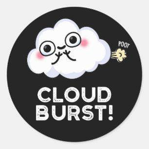 Cloud Burst Funny Cloud Fart Pun Dark BG Classic Round Sticker