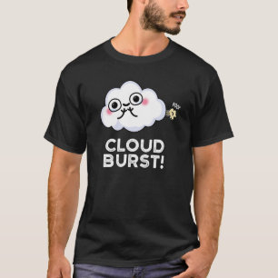 Cloud Burst Funny Cloud Fart Pun Dark BG T-Shirt