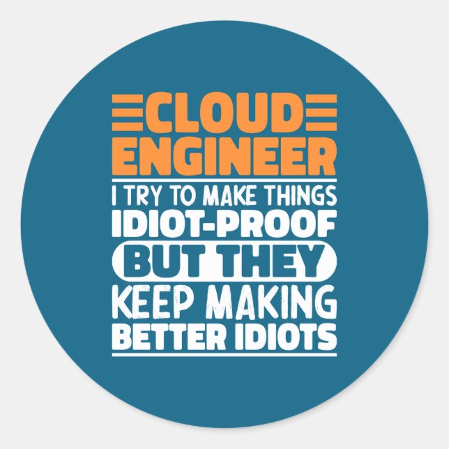Cloud Engineer I Try To Make Things Funny Sayings  Classic Round Sticker (Front)