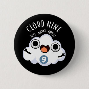 Cloud Nine Funny Weather Pun Dark BG 2 Inch Round Button