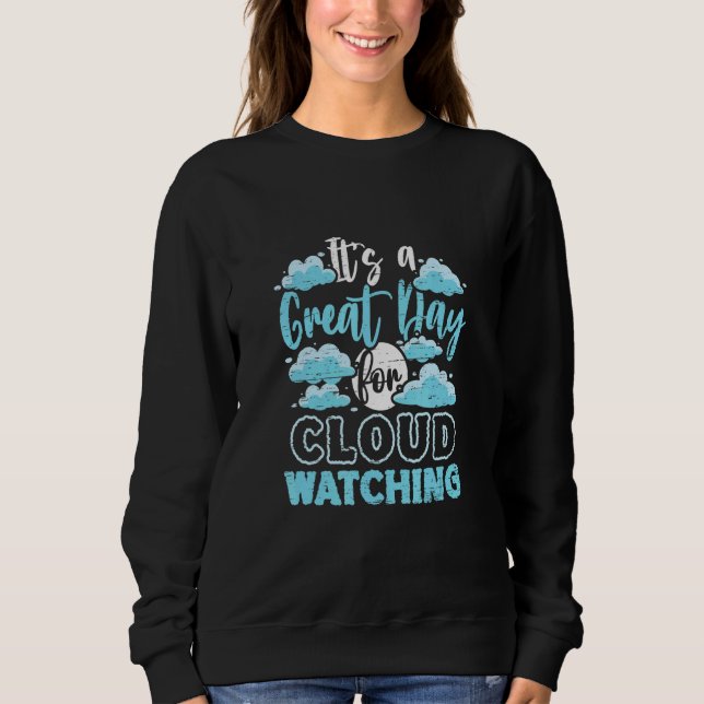 Cloud Watcher Meteorologist Meteorology Cloud Watc Sweatshirt (Front)