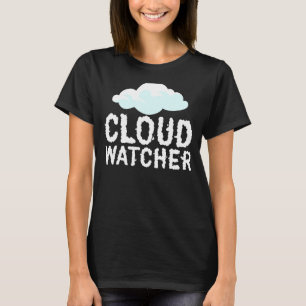 Cloud Watcher  Meteorology Tornado Chaser Meteorol T-Shirt