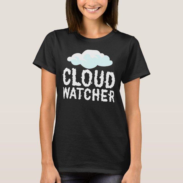 Cloud Watcher  Meteorology Tornado Chaser Meteorol T-Shirt (Front)