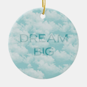 Clouds Sky Inspirational Dream Big Ceramic Ornament